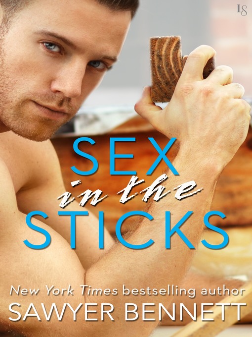 Title details for Sex in the Sticks by Sawyer Bennett - Available